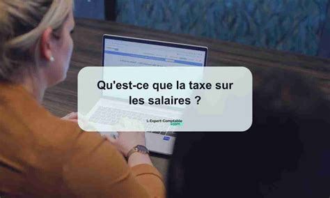 Quest Ce Que La Taxe Sur Les Salaires