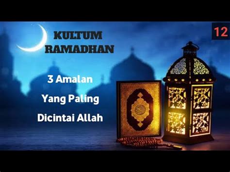 Kultum Ramadhan Amalan Yang Paling Dicintai Allah Youtube