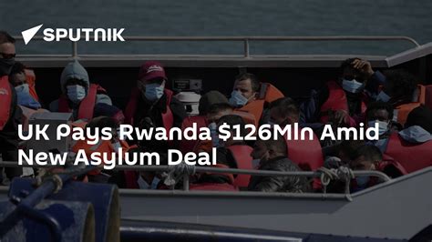 Uk Pays Rwanda 126mln Amid New Asylum Deal South Africa Today