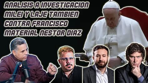 ANÁLISIS MILEI Y LAJE CONTRA EL PAPA VIDEO DE NESTOR DIAZ SOBRE SÍNODO