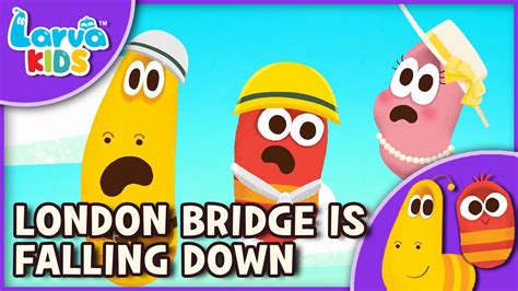 Nursery Rhyme London Bridge Is Falling Down English Larva Kids