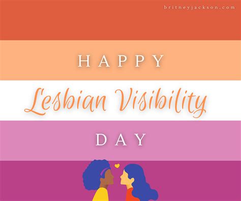 Happy Lesbian Visibility Day Britney Jackson