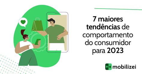 Maiores Tend Ncias De Comportamento Do Consumidor Em Mobilizei