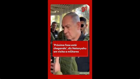 Próxima Fase Está Chegando Diz Netanyahu Em Visita A Militares Perto De Gaza Youtube