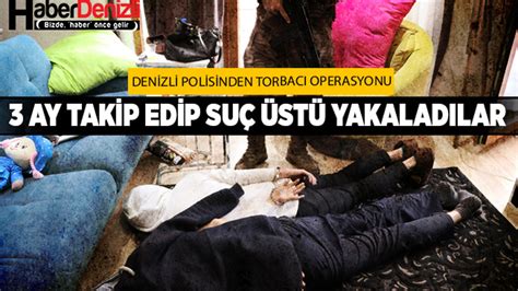 Denizli Polisinden Drone Destekli Torbacı Operasyonu Denizli Haber