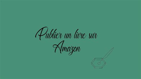 Comment Publier Un Livre Sur Amazon Le Blog De L Dition Fran Aise