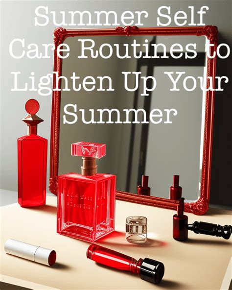 Summer Special 4 Summer Self Care Routines To Lighten Up Your