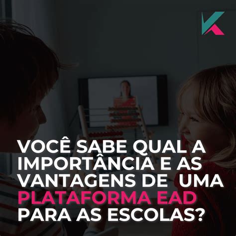 A importância e as vantagens do EaD para escolas Koleos Plataforma