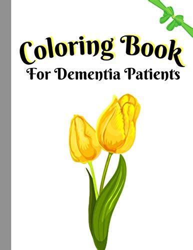 Coloring Book For Dementia Patients Large Print Book With Stress