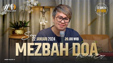 MEZBAH DOA SENIN 22 JANUARI 2024 PK 20 00 WIB PDT DEBBY BASJIR