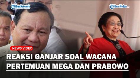 TEGAS JAWABAN Ganjar Soal Wacana Pertemuan Megawati Dan Prabowo Jelang