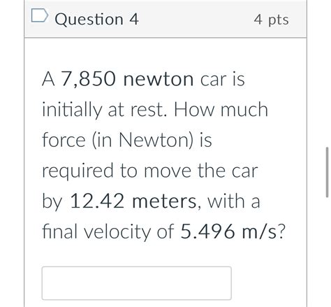 Solved Question 44 PtsA 7 850 Newton Car Is Initially At Chegg