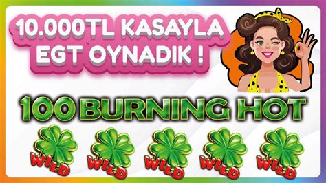 EGT SLOT OYUNLARI 100 BURNING HOT 10 000 TL KASAYLA EGT OYNADIK