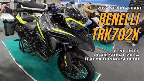 2024 Verona Fuarı Benelli TRK702X İtalya Satış Birincisi YouTube