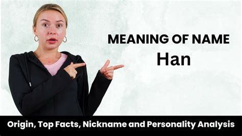 Han Name Facts Meaning Personality Nickname Origin Popularity