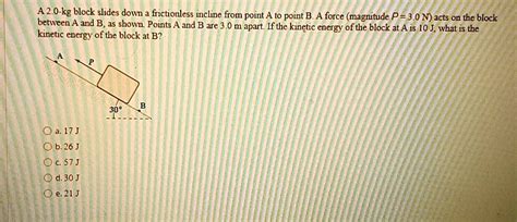 SOLVED A 2 0 Kg Block Slides Down A Frictionless Incline From Point A