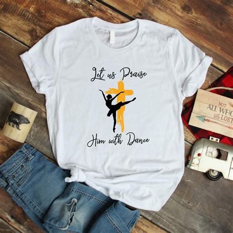 Do You Love Dancing Grab This Bible Verse Inspired Tee For Your Women