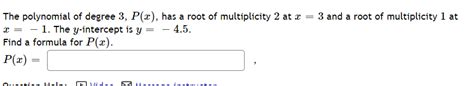 The Polynomial Of Degree 3 Pa Has A Root Of Multiplicity 2 Course Hero