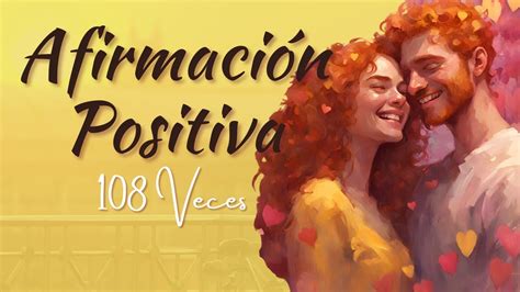 AFIRMACION POSITIVA 108 VECES YO SOY LA ELECCION Y PRIORIDAD DE