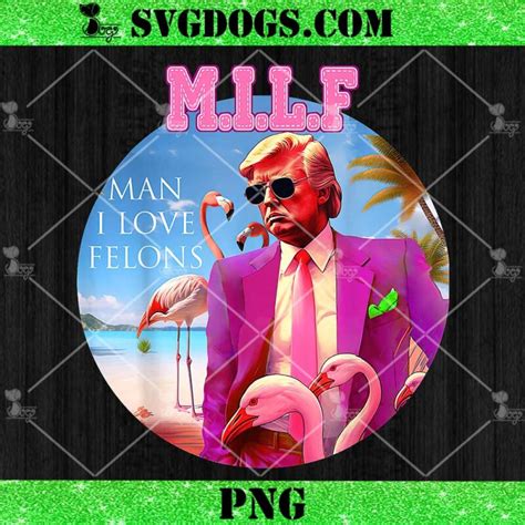 Milf Man I Love Felons Png