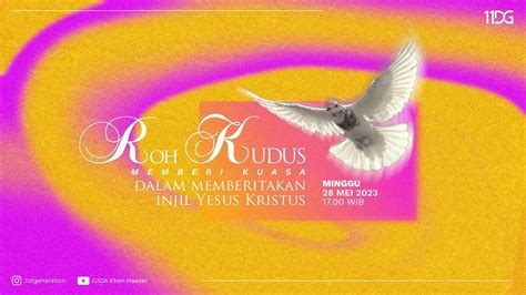 ROH KUDUS MEMBERI KUASA DALAM MEMBERITAKAN INJIL Ibadah 4 GSJA Eben