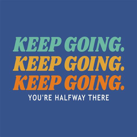 Keep Going Youre Halfway There Keep Going Tapestry Teepublic