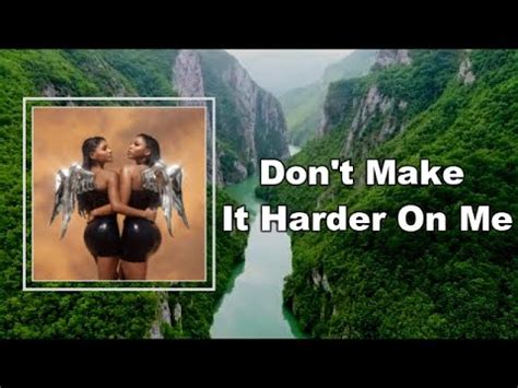 Chloe X Halle Don T Make It Harder On Me Lyrics Youtube