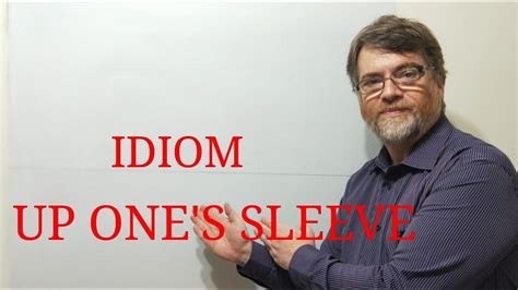 English Tutor Nick P Idioms Up One S Sleeve Youtube