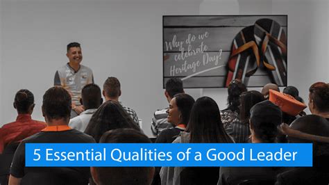 5 Essential Qualities Of A Good Leader