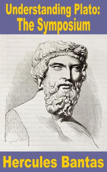 Understanding Plato The Symposium By Hercules Bantas Ebook