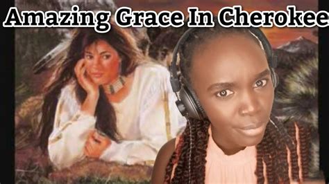 Amazing Grace In Cherokee Native American REACTION YouTube