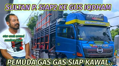 Pemuda Gas Gas Siap Kawal Ke Gus Iqdham Sultan P Akan Ceksound