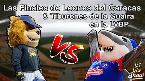 093 Las Finales De Leones Del Caracas Y Tiburones De La Guaira En La