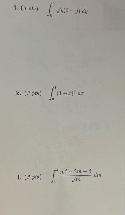 Solved 3 Pts ∫09y6−ydy 3 Pts ∫011x3dx 3pts