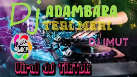 Dj Viral Adambarai Dj Tiktok Terbaru Dj Slow Remix Teri