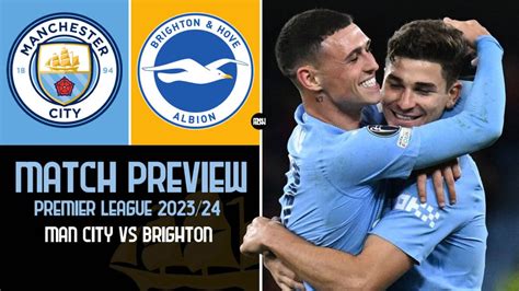 Manchester City Vs Brighton Match Preview EPL 2023 24