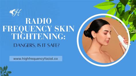 Radio Frequency Skin Tightening Dangers Is It Safe