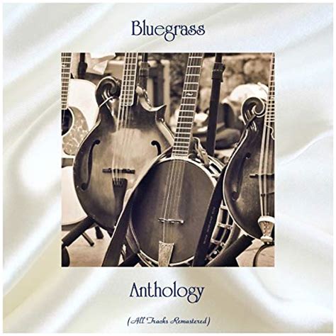 Amazon Music ヴァリアス・アーティストのbluegrass Anthology All Tracks Remastered