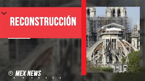 CONTINÚA LA RECONSTRUCCIÓN DE NOTRE DAME TRAS 2 AÑOS DEL GRAN INCENDIO