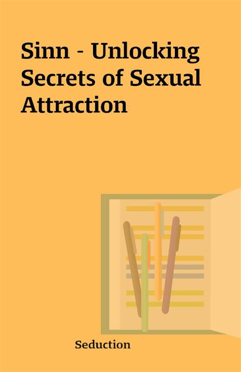 Sinn Unlocking Secrets Of Sexual Attraction Shareknowledge Central