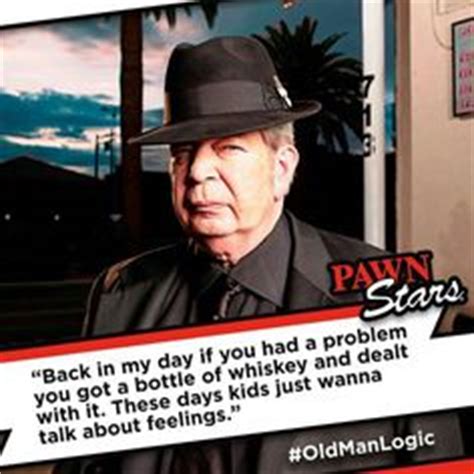 Old Man Pawn Stars Quotes QuotesGram