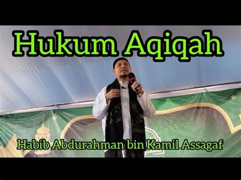 Hukum Aqiqah Habib Abdurahman Bin Kamil Assagaf Ceramah Habib