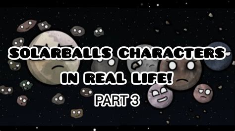 Solarballs Characters In Real Life Part 3 YouTube