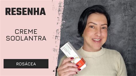 Resenha Creme Soolantra para Rosácea