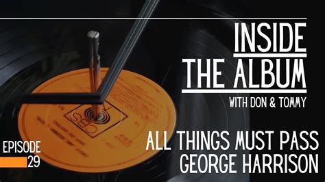 All Things Must Pass By George Harrison Inside The Album Episode 29