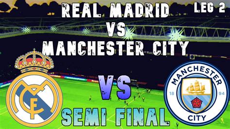 Real Madrid Vs Manchester City Semi Final Uefa Champions League