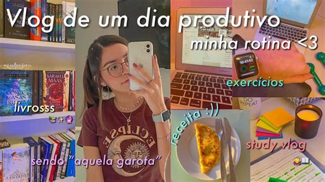 VLOG De Um Dia Produtivo Minha Rotina Sendo Aquela Garota Study