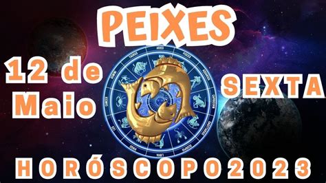 HOROSCOPO DE PEIXES HOJE SEXTA FEIRA 12 05 2023 PREVISÕES ASTROLÓGICAS