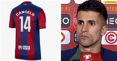 4 Squad Numbers Barca Can Offer Joao Cancelo Shown In Pics Football