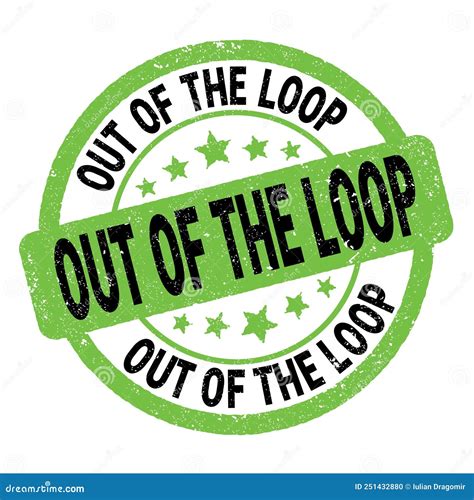 OUT Of The LOOP Text Written On Green Black Round Stamp Sign Stock